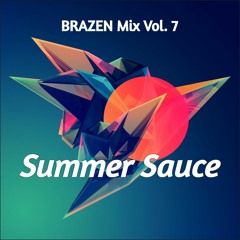 BRAZEN Mix Vol.7 - Summer Sauce