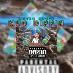 MUD DIPPIN