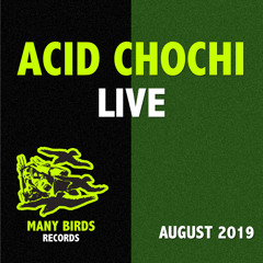 Acid Chochi LIVE - August 2019