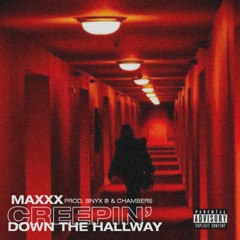Creepin' Down The Hallway Prod. BNYX® & Chambers