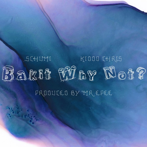 Bakit Why Not - Schumi, Kiddo Chris (Official Audio)