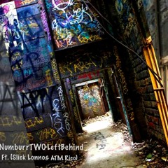NumburrTwo - LEFT BEHIND Ft.( Slick Lonno & ATM Rico)