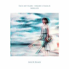 Hikaru Utada x Skrillex - Face My Fears(MALIK Remix)