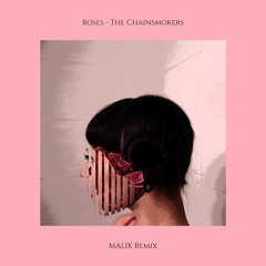 The Chainsmokers (feat Rozes) - Roses (MALIK Remix)