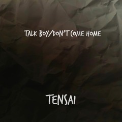 TENSAI - TALK BOY/DONT COME HOME (PROD. TH1RT3EN)