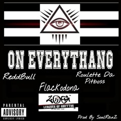 On Everythang Feat Flackodona & Roulette Da Pitboss Prod By SoulRaxZ