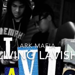 ARK Mafia-Living Lavish ft. Spazz (Official Audio)