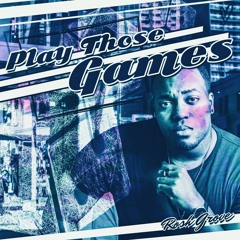 Play Those Games (Prod. By Ashton Adams & Rosh Grove)