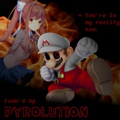 [Unfinished] PYROLUTION | Funk'd Up