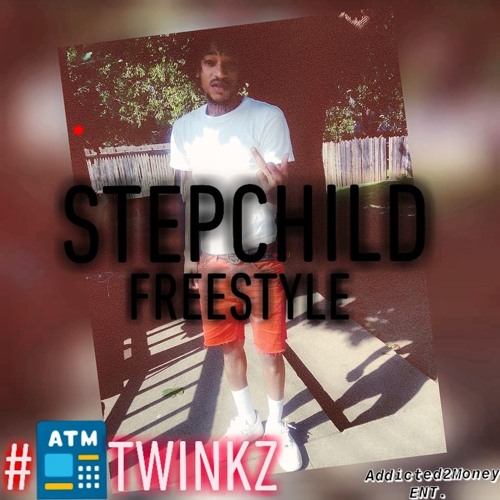 ATM Twinkz - Step Child Freestyle