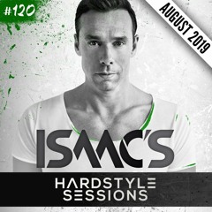 ISAAC'S HARDSTYLE SESSIONS #120 | AUGUST 2019