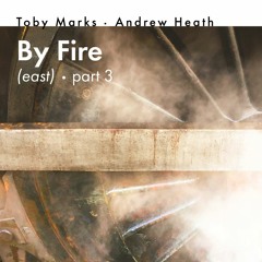 Toby Marks and Andrew Heath - By Fire (East)(Radio Edit)