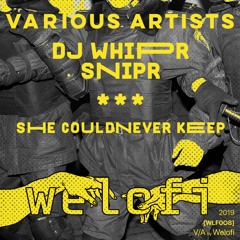 DJ WHIPR SNIPR  - She Couldnever Keep