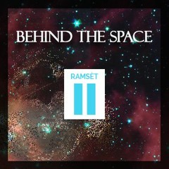 Behind The Space(Ramsèt II - Original Mix)
