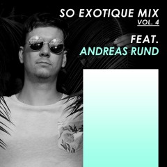So Exotique Mix Vol. 4 feat. Andreas Rund