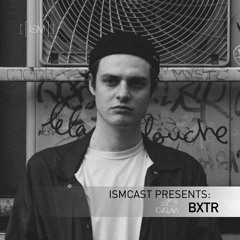 Ismcast Presents 066 - BXTR