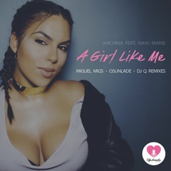 Kachina (feat. Nikki Marie) - 'A Girl Like Me' (DJ Q Remix)