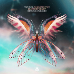Tritonal feat Maia Wright - When I'm With U (RetroVision Remix)[OUT NOW]