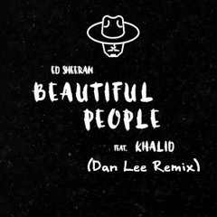 Ed Sheeran feat. Khalid - Beautiful People (Dan Lee Remix)