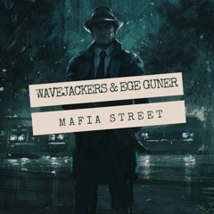 Wavejackers & Ege Guner - Mafia Street