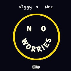 Viggy X Nez - No Worries