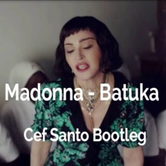 Madonna - Batuka - Cef Santo Bootleg