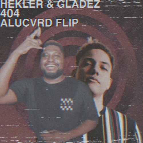 HEKLER & GLADEZ - 404 (ALUCVRD FLIP)
