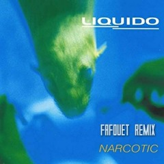 Liquido - Narcotic [ Fafouet REMIX ]