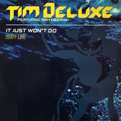 Tim Deluxe feat. Sam Obernik - It Just Won't Do (wAFF Edit) - FREE DOWNLOAD