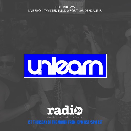 Unlearn:Radio #102 With Doc Brown - Live From Twisted Funk