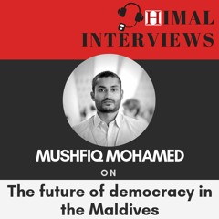 The future of democracy in the Maldives: Interview with Mushfiq Mohamed