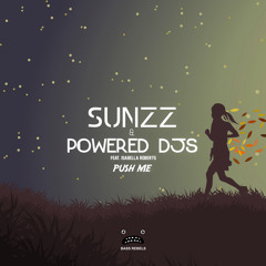 SUNZZ & Powered Djs feat. Isabella Roberts - Push Me [Bass Rebels Release]