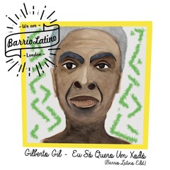 Gilberto Gil - Eu Só Quero Um Xodó (Barrio Latino Edit){free download}