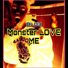 BLU3- Monster, LOVE ME!