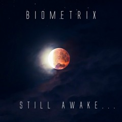 Biometrix - Still Awake [OUT NOW]