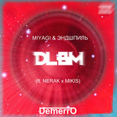 MiyaGi & Эндшпиль x Nerak x Mikis  - DLBM (Demerro Mash-Up)