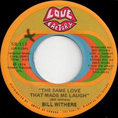 Bill Withers - Same Love (Love Factory Remix)