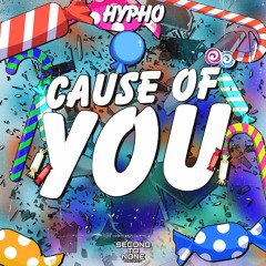 Hypho - Cause Of You [OUT NOW]