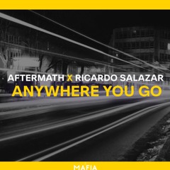 Aftermath & Ricardo Salazar - ANYWHERE YOU GO