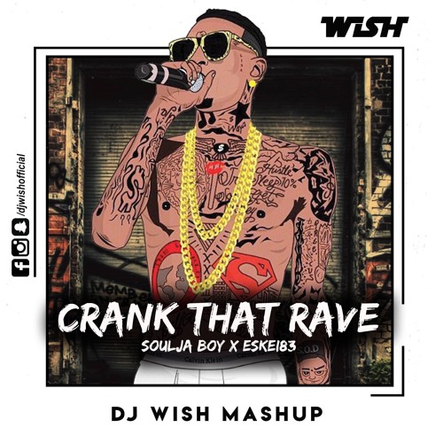 Stream Soulja Boy Tell'em X Eskei83 - Crank That Rave (DJ Wish Mashup)  **CLICK BUY FOR FREE DOWNLOAD** by DJ Wish | Listen online for free on  SoundCloud