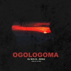DJ Big N - Ogologoma ft Rema