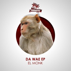 El Monk - Da Wae (Original Mix) Out Now