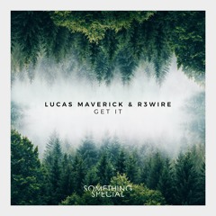 Lucas Maverick & R3WIRE - Get it