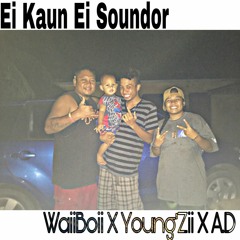 Ei Kaun Ei Soundor - WaiiBoii X Young’Zii X A.D