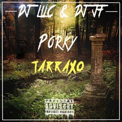 DJ Luc X DJ JF feat Kevin - PORKY [ Tarraxo ]