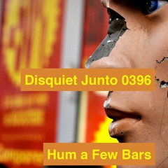 Disquiet Junto Project 0396: Hum a Few Bars