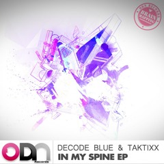 Decode Blue & Taktixx - In My Spine EP // Out August 5th !!