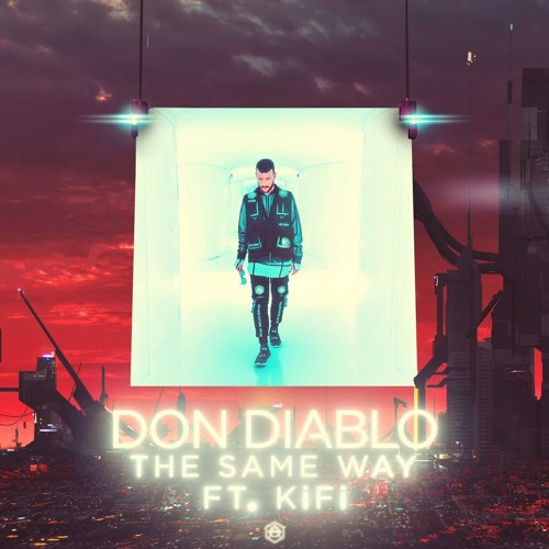 Don Diablo ft. KiFi - The Same Way(Max CG Bootleg)