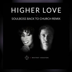 Higher Love (Soulboss Back To Church Remix) - Kygo, Whitney Houston