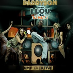 Daddyson - Son la i lou ft Dj Mat J x Dmp creative sound